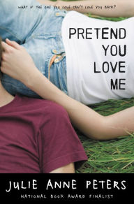Title: Pretend You Love Me, Author: Julie Anne Peters