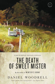 Title: The Death of Sweet Mister: A Novel, Author: Daniel Woodrell