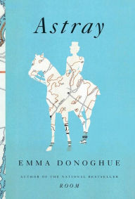 Title: Astray, Author: Emma Donoghue