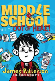 Title: Middle School: Get Me out of Here!, Author: James Patterson