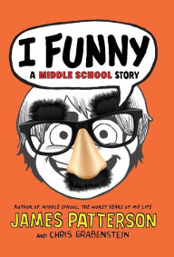 Title: I Funny: A Middle School Story (I Funny Series #1), Author: James Patterson