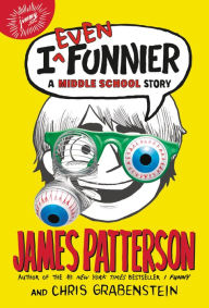 Title: I Even Funnier: A Middle School Story, Author: James Patterson