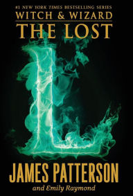 Title: The Lost (Witch and Wizard Series #5), Author: James Patterson