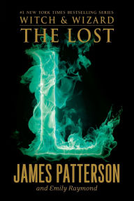Title: The Lost (Witch and Wizard Series #5), Author: James Patterson