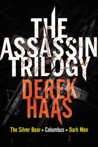 Title: The Assassin Trilogy: The Silver Bear, Columbus, Dark Men, Author: Derek Haas