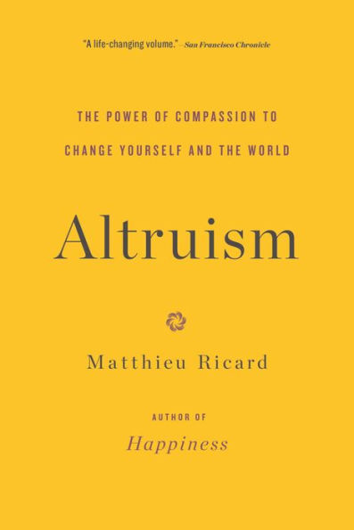 Altruism: The Power of Compassion to Change Yourself and the World