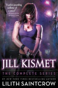 Title: Jill Kismet: The Complete Series, Author: Lilith Saintcrow