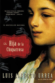 Title: La hija de la chuparrosa / The Hummingbird's Daughter, Author: Luis Alberto Urrea