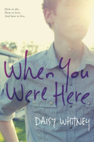 Title: When You Were Here, Author: Daisy Whitney