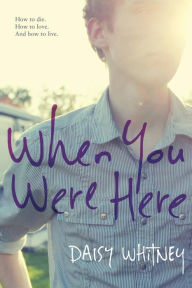 Title: When You Were Here, Author: Daisy Whitney