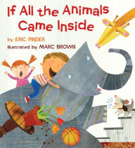 Title: If All the Animals Came Inside, Author: Eric Pinder