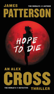 Title: Hope to Die (Alex Cross Series #22), Author: James Patterson