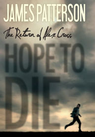Title: Hope to Die (Alex Cross Series #20), Author: James Patterson