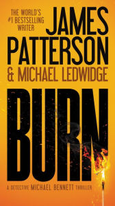 Title: Burn (Michael Bennett Series #7), Author: James Patterson