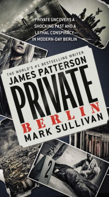 Title: Private Berlin, Author: James Patterson, Mark Sullivan