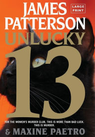 Title: Unlucky 13 (Women's Murder Club Series #13), Author: James Patterson