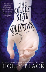 Title: The Coldest Girl in Coldtown, Author: Holly Black