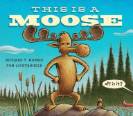 Title: This Is a Moose, Author: Richard T. Morris