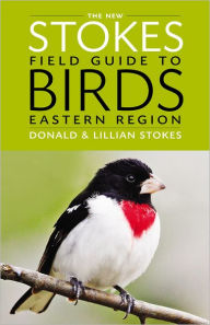 Title: The New Stokes Field Guide to Birds: Eastern Region, Author: Donald Stokes