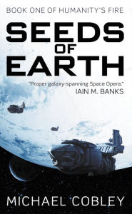 Title: Seeds of Earth, Author: Michael Cobley