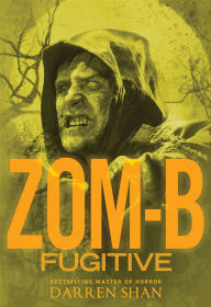 Title: Zom-B Fugitive (Zom-B Series #11), Author: Darren Shan