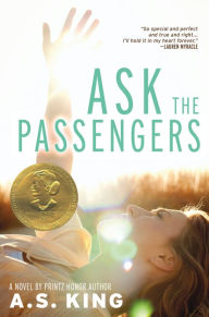 Title: Ask the Passengers, Author: A. S. King