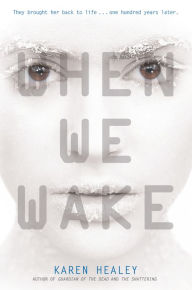 Title: When We Wake, Author: Karen Healey