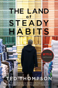 Title: The Land of Steady Habits: A Novel, Author: Ted Thompson