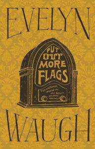 Title: Put Out More Flags, Author: Evelyn Waugh