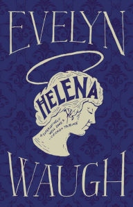 Title: Helena, Author: Evelyn Waugh