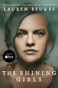 Title: The Shining Girls: A Novel, Author: Lauren Beukes