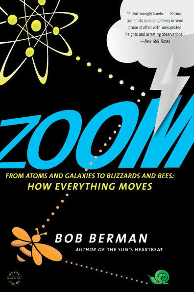 Zoom: From Atoms and Galaxies to Blizzards Bees: How Everything Moves