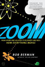 Zoom: From Atoms and Galaxies to Blizzards and Bees: How Everything Moves
