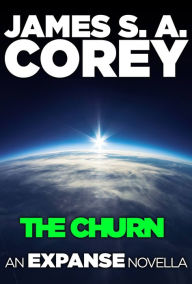 Title: The Churn: An Expanse Novella, Author: James S. A. Corey