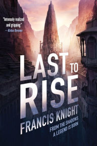 Title: Last to Rise, Author: Francis Knight