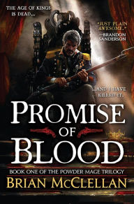 Title: Promise of Blood (Powder Mage Trilogy #1), Author: Brian McClellan