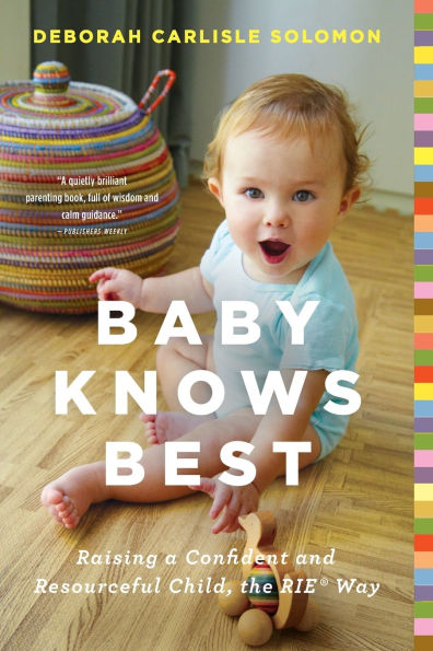Baby Knows Best: Raising a Confident and Resourceful Child, the RIET Way