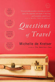 Title: Questions of Travel: A Novel, Author: Michelle de Kretser