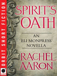 Title: Spirit's Oath: An Eli Monpress Novella, Author: Rachel Aaron