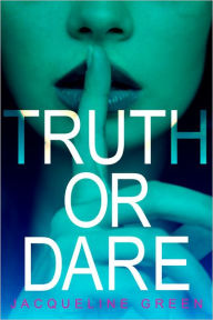 Title: Truth or Dare (Truth or Dare Series #1), Author: Jacqueline Green