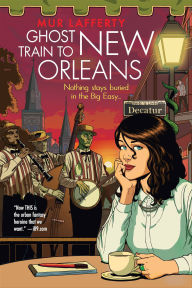 Title: Ghost Train to New Orleans, Author: Mur Lafferty