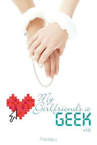 Title: My Girlfriend's a Geek, Vol. 1 (light novel), Author: Pentabu