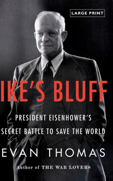 Ike's Bluff: President Eisenhower's Secret Battle to Save the World