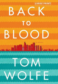 Title: Back to Blood, Author: Tom Wolfe