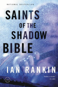 Title: Saints of the Shadow Bible (Inspector John Rebus Series #19), Author: Ian Rankin