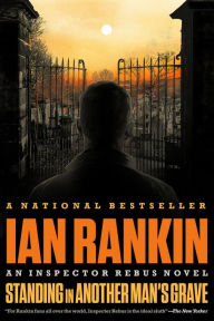 Title: Standing in Another Man's Grave (Inspector John Rebus Series #18), Author: Ian Rankin