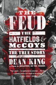 Title: The Feud: The Hatfields and McCoys: The True Story, Author: Dean King