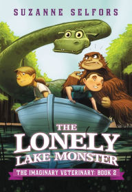 Title: The Lonely Lake Monster (The Imaginary Veterinary Series #2), Author: Suzanne Selfors
