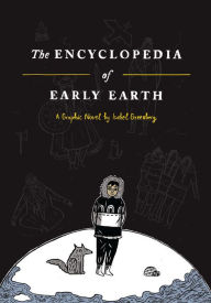 Title: The Encyclopedia of Early Earth: A Novel, Author: Isabel Greenberg