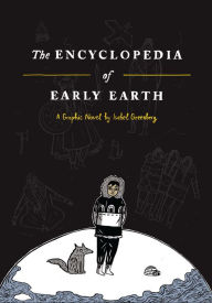 Title: The Encyclopedia of Early Earth: A Novel, Author: Isabel Greenberg